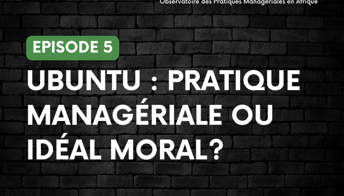 Couverture du podcast OPMA : Ubuntu, pratique managériale ou idéal moral ?