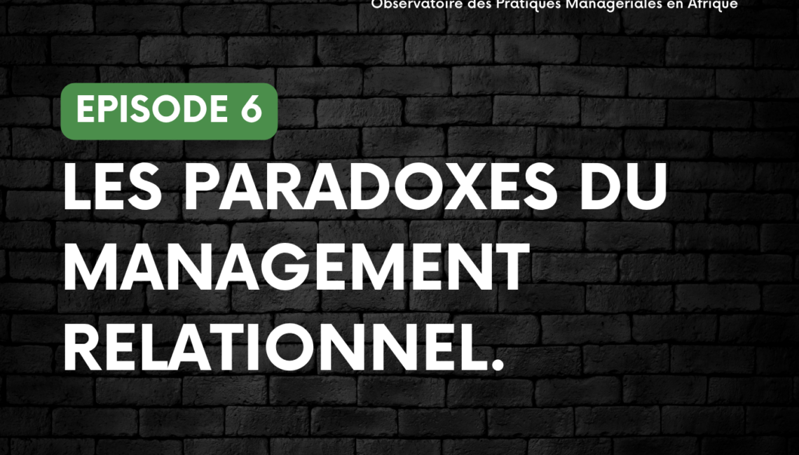 Couverture du podcast OPMA sur les paradoxes du management relationnel dans les organisations africaines